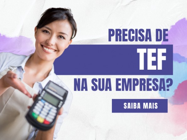 TEF: O que é, como funciona, quem está obrigado, onde adquirir