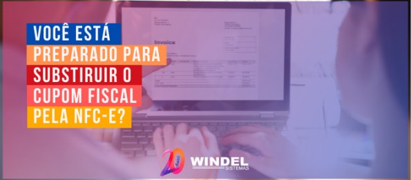 Você já está preparado para substituir o cupom fiscal pela NFC-e?  Não perca o prazo! 