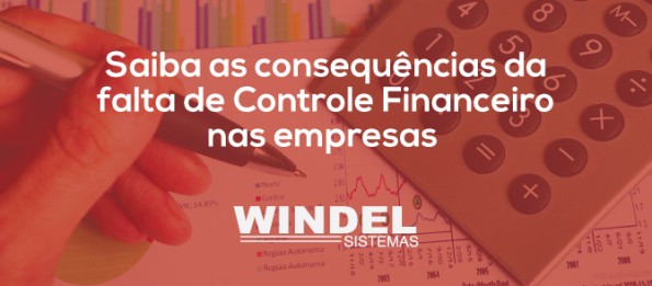 Saiba as consequências da falta de Controle Financeiro nas empresas