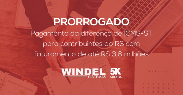 Pagamento da diferença de ICMS-ST para contribuintes do RS com faturamento de até R$ 3,6 milhões é prorrogado para janeiro de 2020