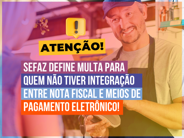 Sefaz RS define multa para quem não tiver integração de NF e meios de pagamento eletrônico!